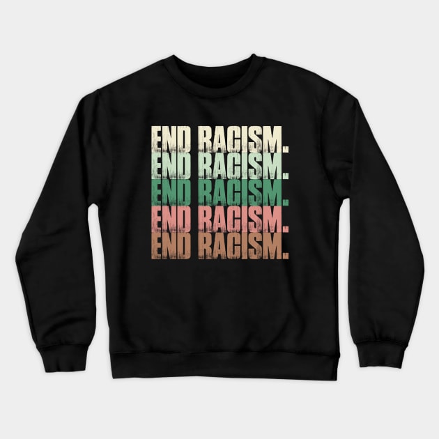 End Racism Vintage Retro Crewneck Sweatshirt by springins